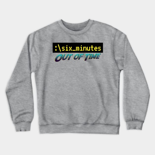 Six Minutes: Out of Time 2 Crewneck Sweatshirt by GZM Podcasts